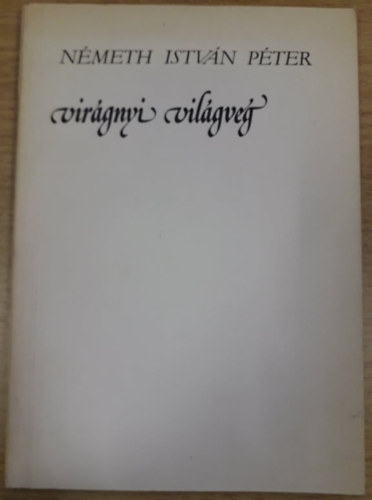 N�meth Istv�n P�ter - Vir�gnyi vil�gv�g