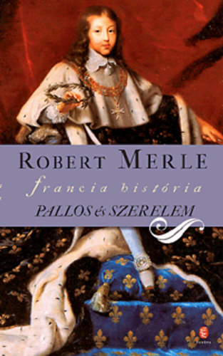 Robert Merle - Pallos �s szerelem