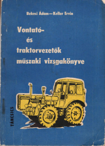 Bksi dm- Keller Ervin - Vontat- s traktorvezetk mszaki vizsgaknyve