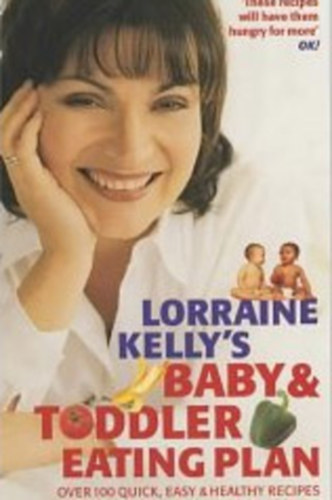 Lorraine Kelly - Lorraine Kelly's Baby and Toddler Eating Plan