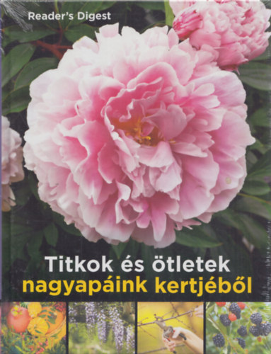 Reader's Digest - Titkok s tletek nagyapink kertjbl