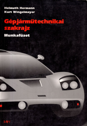 Helmuth Hermann-Kurt Wingelmayer - G�pj�rm�technikai szakrajz munkaf�zet