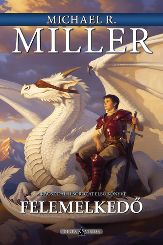 Michael R. Miller - Felemelkedő (A káosz dalai 1.)