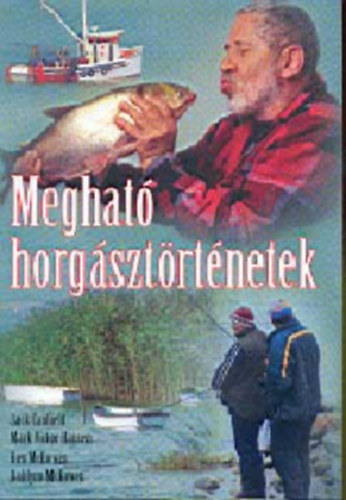 Jack Canfield, Mckowen, Ken, Mckowen, Dahlynn Mark Victor Hansen - Meghat� horg�szt�rt�netek