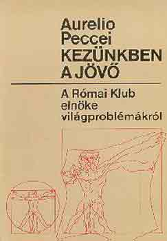 Aurelio Peccei - Kez�nkben a j�v�
