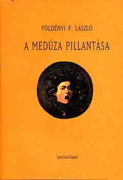 Földényi F. László - A medúza pillantása