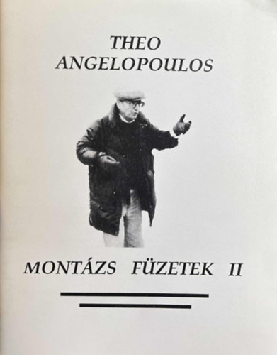 Kiss Tibor - Theo Angelopoulos - Montázs füzetek II.
