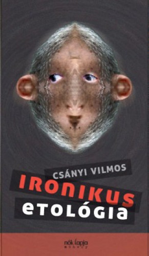 Csnyi Vilmos - Ironikus etolgia
