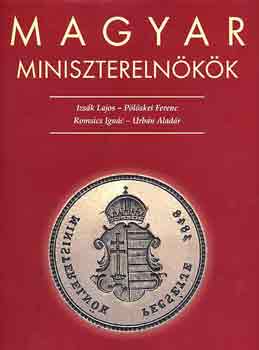 Plskei Ferenc, Romsics Ignc, Izsk Lajos, Domny Andrs Urbn Aladr - Magyar miniszterelnkk
