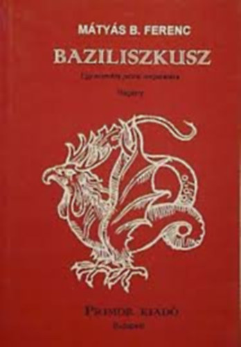 Mtys B. Ferenc - Baziliszkusz (Egy eszmny przai megsiratsa)