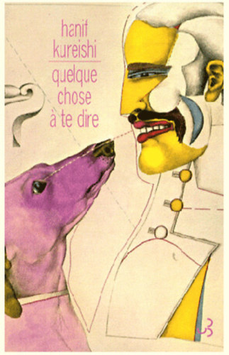 Hanif Kureishi - quelque chose  te dire