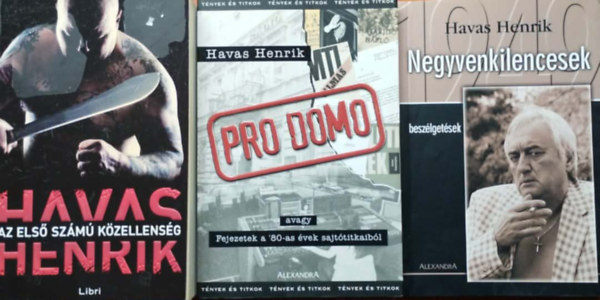 Havas Henrik - 3db Havas Henrik:Negyvenkilencesek,Pro Domo,Az első számú közellenség
