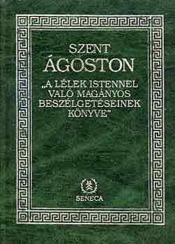 Szent goston - "A llek Istennel val magnyos beszlgetseinek knyve"