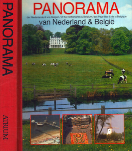 Dick van Koten  (szerk.) - Panorama van Nederland & Belgie (angol-nmet-francia-holland)