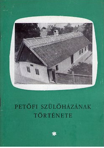 Istenes József - "Szent a küszöb..."-Petőfi szülőházának története