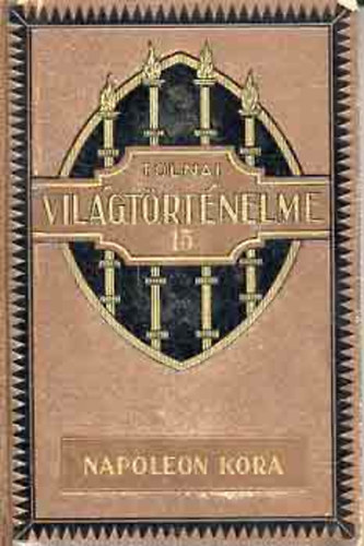 Nincs feltntetve - Tolnai vilgtrtnelme XV.: Napoleon kora