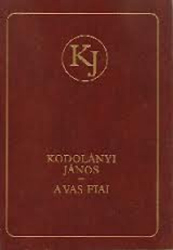 Kodolnyi Jnos - A vas fiai I-II. - Kodolnyi Jnos letmsorozat