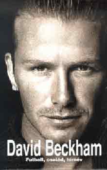 Odze György - David Beckham - Futball, család, hírnév (Tom Watt közreműködésével)