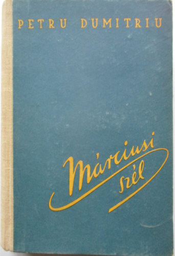 Petru Dumitriu - Márciusi Szél