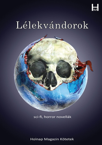 Bakos Jzsef - Kun Judit  (szerk.) - Llekvndorok (Sci-fi, horror novellk)