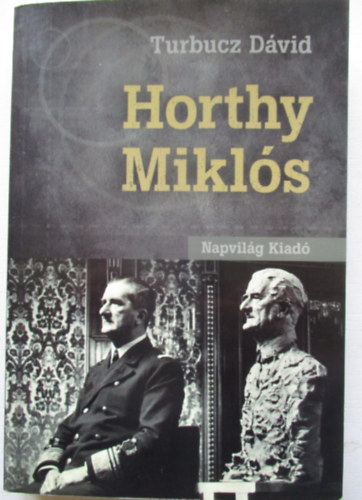 Turbucz Dvid - Horthy Mikls
