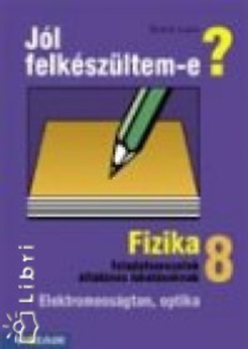 Sznt Lajos - Jl felkszltem-e? Fizikai f.s. 8.o. KERETT.