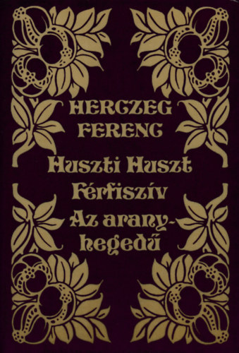 Herczeg Ferenc - Huszti Huszt-Frfiszv-Az aranyheged