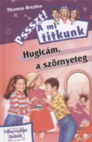 Thomas Brezina - Hugicm, a szrnyeteg (Pssszt! A mi titkunk 14.)