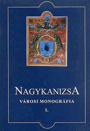 Dr.Cseke Ferenc-Gyulai F. - Nagykanizsa Vrosi Monogrfia I.