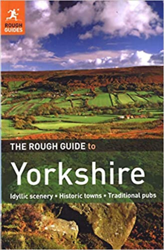 Rough Guides Jos Simon - The Rough Guide to Yorkshire: Idyllic scenery - Historic towns - Traditional pubs