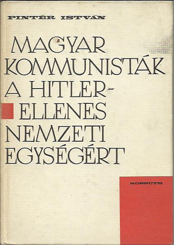Pintr Istvn - Magyar kommunistk a Hitler-ellenes nemzeti egysgrt