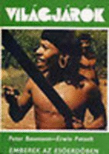 Peter Baumann; Erwin Patzelt - Emberek az es�erd�ben - Az auka-exped�ci� (Vil�gj�r�k 136.)