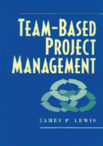 James P. Lewis - Team-Based Project Management