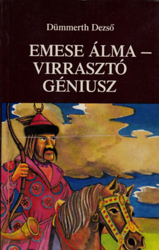 Dmmerth Dezs - Emese lma - Virraszt gniusz (Trtnelmi rvelsek - Mvszsorsok Eurpban)