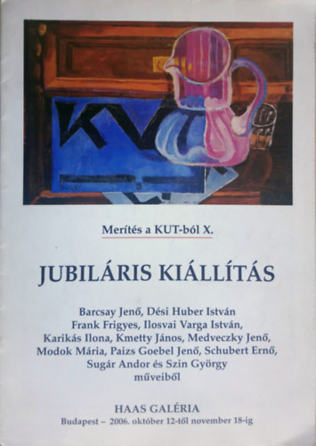 Mer�t�s a KUT-b�l X. - Jubil�ris ki�ll�t�s (Haas Gal�ria, 2006. okt�ber 12. - november 18.)