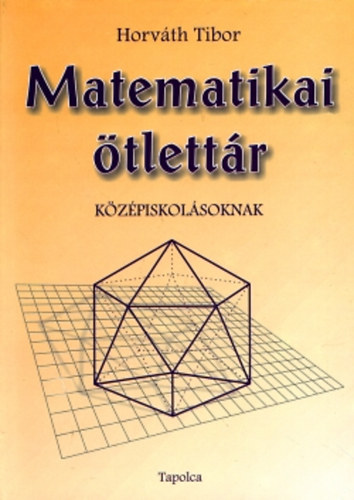 Horv�th Tibor - Matematikai �tlett�r k�z�piskol�soknak