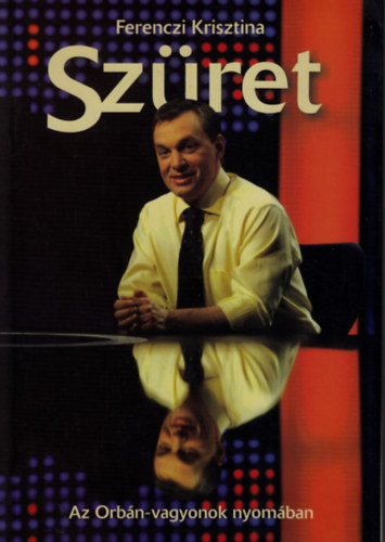 Ferenczi Krisztina - Szret - Az Orbn-vagyonok nyomban