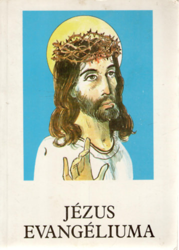 Bajtai Zsigmond - J�zus evang�liuma, a n�gy evangelista tan�s�ga alapj�n