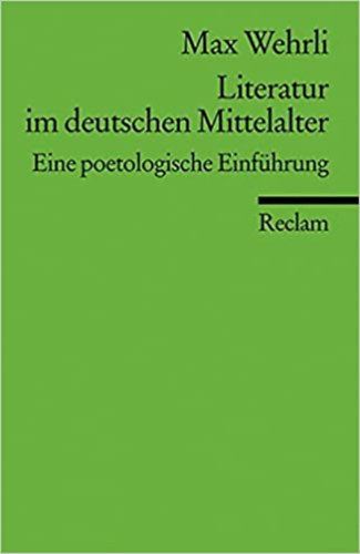 Max Wehrli - Literatur im deutschen Mittelalter - Eine poetologische Einfhrung