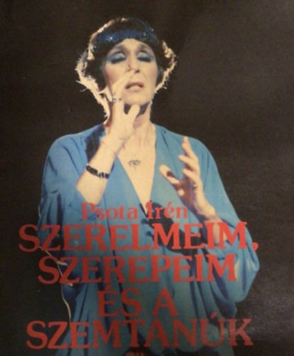Psota Irn - Szerelmeim, szerepeim s a szemtank