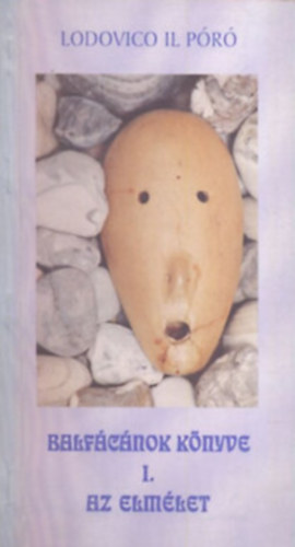 Lodovico Il P�r� - Balf�c�nok k�nyve I.: Az elm�let