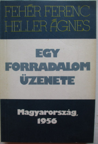 Fehr Ferenc-Heller gnes - Egy forradalom zenete (Magyarorszg, 1956)