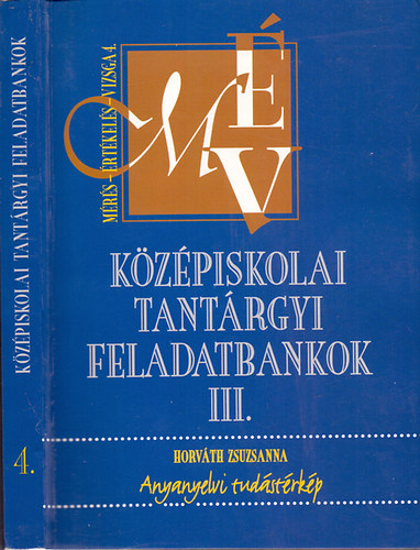 Horvth Zsuzsanna - Kzpiskolai tantrgyi feladatbankok III. Anyanyelvi tudstrkp