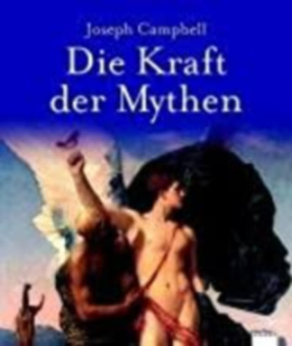Joseph Campbell - Die Kraft der Mythen