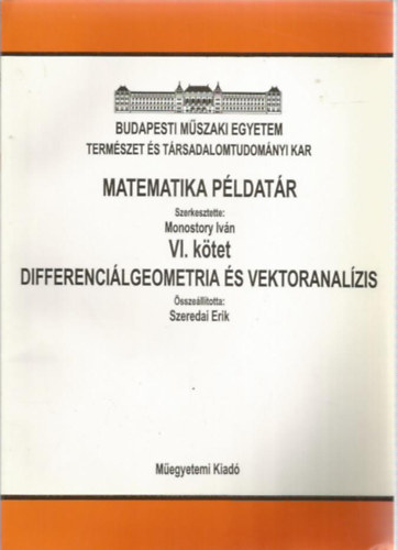Monostory Ivn  (szerk.); Szeredai Erik dr. (sszell.) - Matematika pldatr VI:ktet Differencilgeometria s vektoranalzis