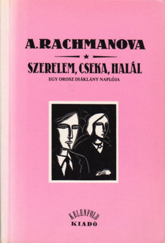 Alexandra Rachmanova - Szerelem, Cseka, hall - Egy orosz diklny naplja