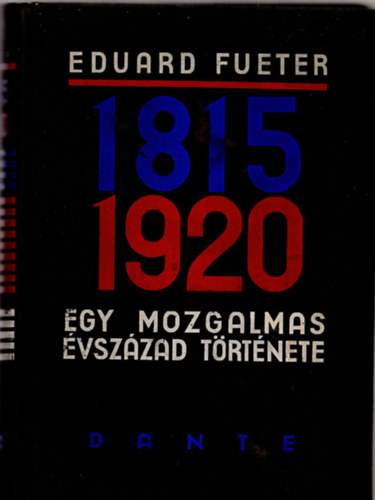 Havas J�zsef  Eduard Fueter (ford.) - 1815-1920 - Egy mozgalmas �vsz�zad t�rt�nete