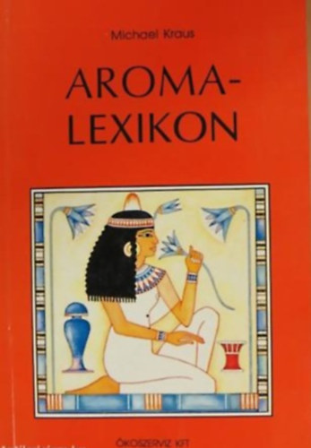 Michael Kraus SZERKESZT� Fr�hwald Ferenc - Aromalexikon - Aroma-lexikon