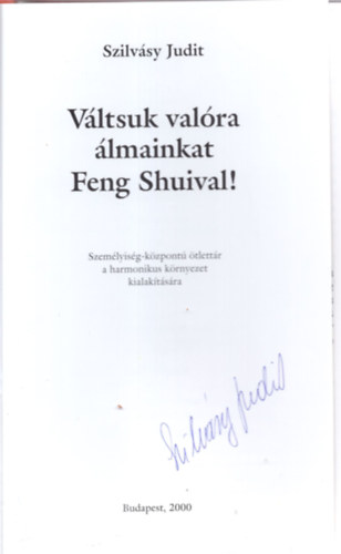 Szilv�sy Judit - V�ltsuk val�ra �lmainkat Feng Shuival!