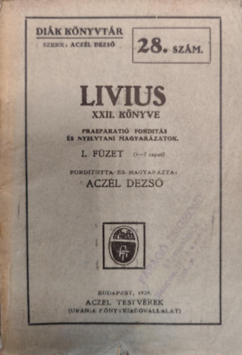 Acz�l Dezs�  (szerk.) - Livius XXII. k�nyve I-VI. f�zet